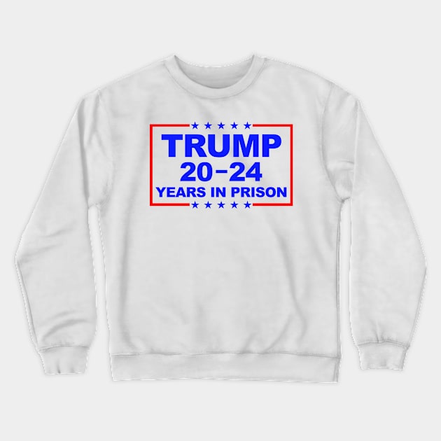 Trump 20-24 Years In Prison Crewneck Sweatshirt by darklordpug